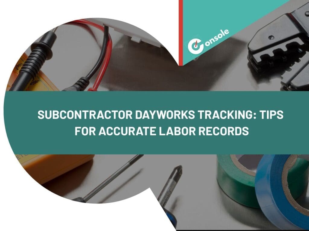 Subcontractor Dayworks Tracking: Tips for Accurate Labor Records