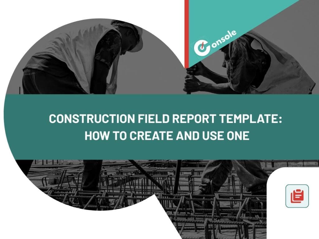 Construction Field Report Template: How to Create and Use One